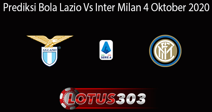 Prediksi Bola Lazio Vs Inter Milan 4 Oktober 2020