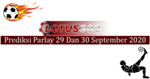 Prediksi Parlay Akurat 29 Dan 30 September 2020