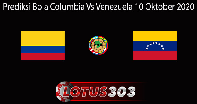 Prediksi Bola Columbia Vs Venezuela 10 Oktober 2020