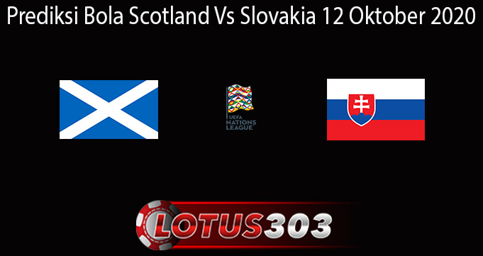 Prediksi Bola Scotland Vs Slovakia 12 Oktober 2020
