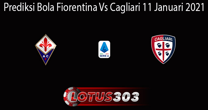 Prediksi Bola Fiorentina Vs Cagliari 11 Januari 2021