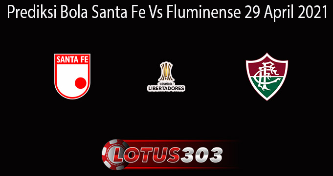Prediksi Bola Santa Fe Vs Fluminense 29 April 2021