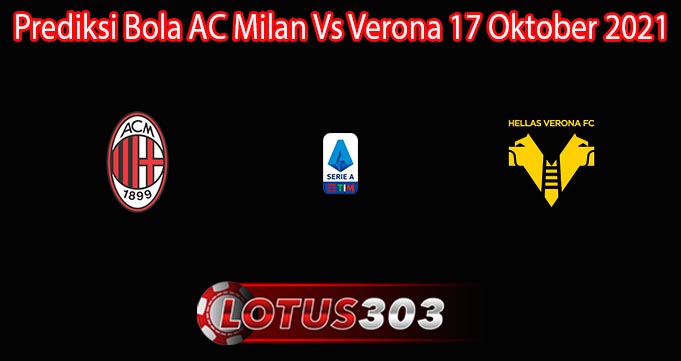Prediksi Bola AC Milan Vs Verona 17 Oktober 2021