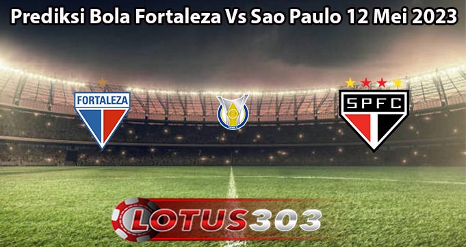 Prediksi Bola Fortaleza Vs Sao Paulo 12 Mei 2023