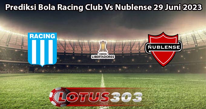 Prediksi Bola Racing Club Vs Nublense 29 Juni 2023