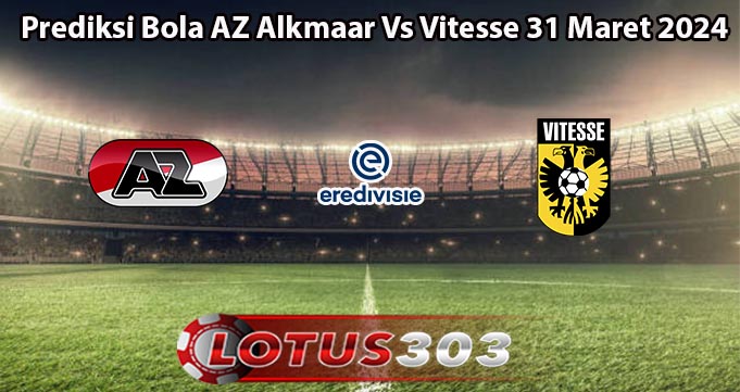 Prediksi Bola AZ Alkmaar Vs Vitesse 31 Maret 2024