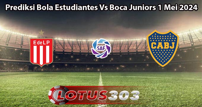 Prediksi Bola Estudiantes Vs Boca Juniors 1 Mei 2024